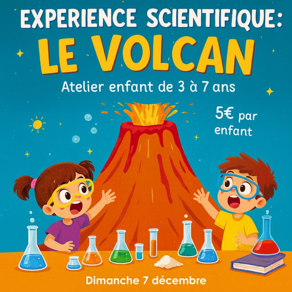 Journée spéciale enfant le Dimanche 7 Décembre, expérience scientifique spéciale volcan enfant de 3 à 7 ans, 5€ / enfant.